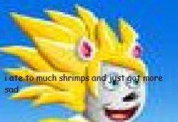 i ate to many shrimps Meme Template