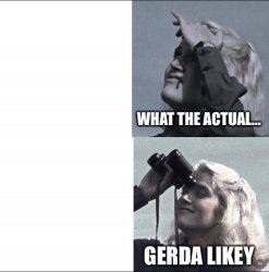 Gerda the Pervert likey Meme Template