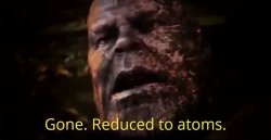 Thanos gone reduced to atoms Meme Template