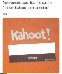 Funniest Kahoot name Meme Template