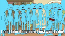 Mr Meeseeks I just wanna die Meme Template