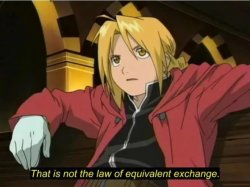 That is not the law of equivalent exchange Meme Template