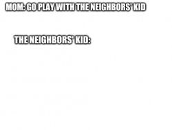 The Neighbors' Kid Meme Template