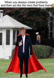 Trump Superhero To His Own Shit He Created5 Meme Template