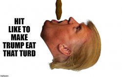 Trump Eat Turd Meme Template