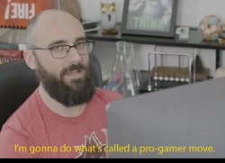 I'm gonna do what's called a pro-gamer move. Meme Template