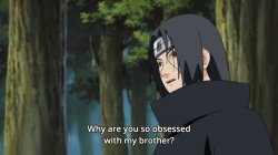 Itachi | Why are you so obsessed with my brother? Meme Template