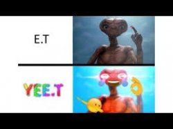 e.t or yee.t Meme Template