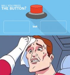 Would You Push The Button With Sweating Guy Meme Template