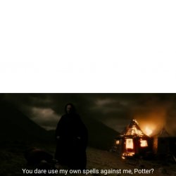 You dare use my own spells against me Meme Template