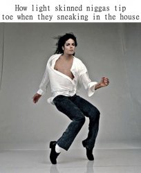 How Light Skinned Niggas Tip Toe Meme Template