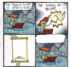The scroll of truth ... But just leave it Meme Template