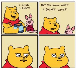 Winnie the Pooh but you know what I don’t like Meme Template