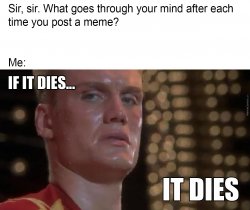 If it Dies it Dies Meme Template