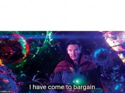 I have come to bargain Meme Template