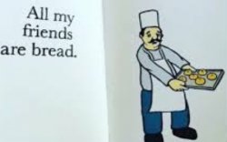 Breads are Friends Meme Template