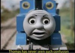 thomas has never seen such confusion Meme Template