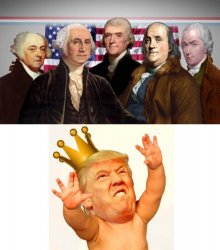 Our Founding Fathers defeated a King - Trump wants to be one Meme Template