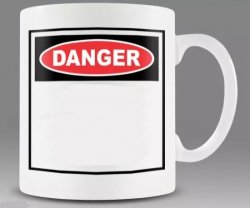 Danger Mug Meme Template