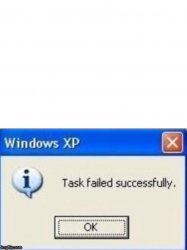 task failed successfully Meme Template