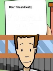 Dear Tim And Moby Meme Template