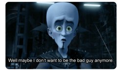 Megamind Doesn't Want To Be The Bad Guy Anymore Meme Template