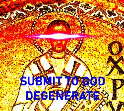 SUBMIT TO GOD DEGENERATE Meme Template