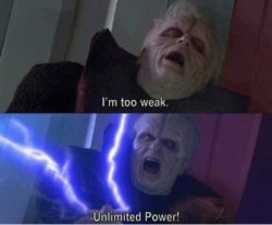 Too weak Unlimited Power Meme Template