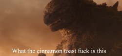 What the cinnamon toast f*ck is this Godzilla Meme Template