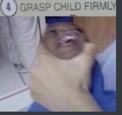 Grasp child firmly Meme Template