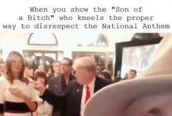 Donald Trump National Anthem Disgrace Meme Template