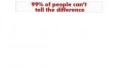 99% of people can’t tell the difference Meme Template