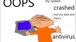 Oops my system crashed Meme Template