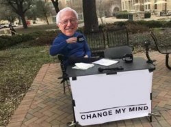 Change my mind Bernie Meme Template