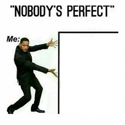 "Nobody's perfect" Meme Template