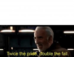 Twice the pride double the fall Meme Template