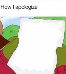 How I apologize Meme Template