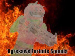 Agressive Fortnite Sounds Meme Template
