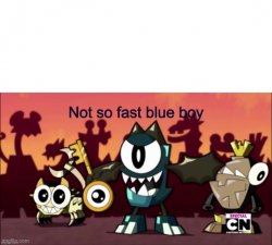 Not so fast blue boy Meme Template