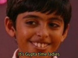 It's Gupta time ladies Meme Template