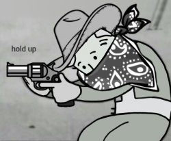 Fallout Bandit Hold Up Meme Template