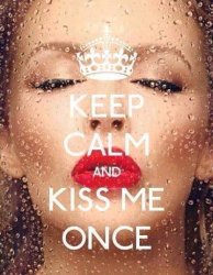 Keep Calm and Kiss Me Once (Kylie fan) Meme Template