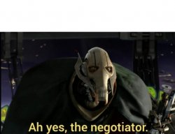Ah yes the negotiator Meme Template
