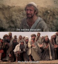 i'm not the messiah Meme Template