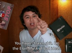 I'm the Elon Musk of bad ideas Meme Template