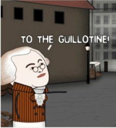 To the Guillotine Meme Template