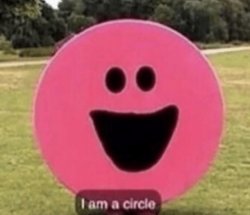 I am a circle Meme Template