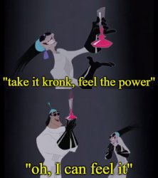 take it kronk, feel the power Meme Template