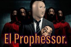 El prophessor Meme Template