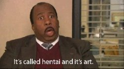 its called hentai and its art Meme Template